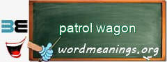 WordMeaning blackboard for patrol wagon